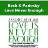 Beck & Padesky – Love Never Enough | Available Now !