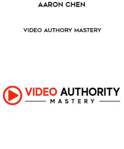 Aaron Chen – Video Authory Mastery | Available Now !