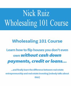 Nick Ruiz – Wholesaling 101 Course | Available Now !