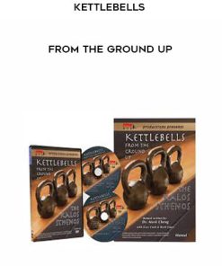 Kettlebells From The Ground Up | Available Now !