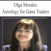 Olga Morales – Astrology for Gann Traders | Available Now !