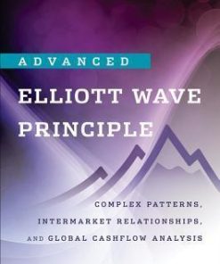 Advanced Elliott Wave Analysis : Complex Patterns, Intermarket Relationships, and Global Cash Flow Analysis | Available Now !