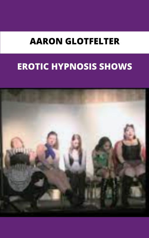 AARON GLOTFELTER EROTIC HYPNOSIS SHOWS