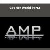 AMP Get Her World Part