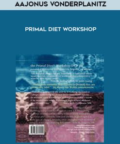 Aajonus Vonderplanitz – Primal Diet Workshop | Available Now !