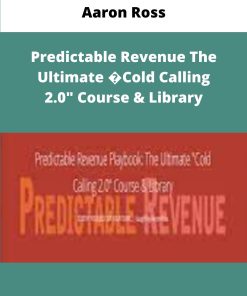 Aaron Ross Predictable Revenue The Ultimate Cold Calling Course Library