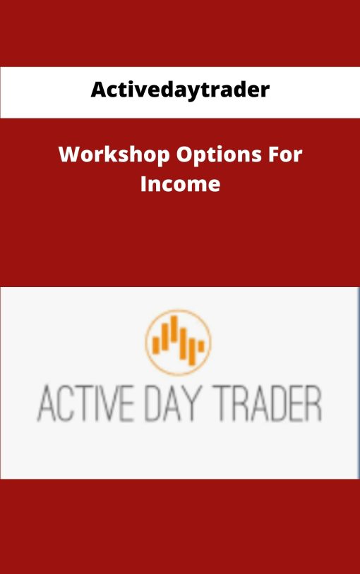 Activedaytrader Workshop Options For Income