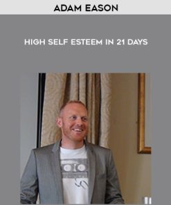 Adam Eason – High Self Esteem In 21 Days | Available Now !