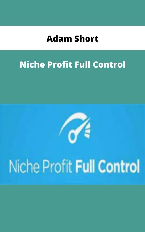 Adam Short – Niche Profit Full Control | Available Now !