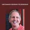 Alan Questel – Uncommon Sensing – Feldenkrais | Available Now !