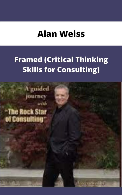 Alan Weiss Framed Critical Thinking Skills for Consulting