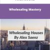 Alex Saenz Wholesaling Mastery