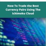 Alphashark - How To Trade the Best Currency Pairs Using The Ichimoku Cloud | Available Now !