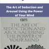 Amargi Hillier The Art of Seduction and Arousal Using the Power of Your Mind