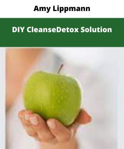 Amy Lippmann – DIY CleanseDetox Solution | Available Now !