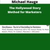 Andre Chaperon and Michael Hauge The Hollywood Story Method for Marketers