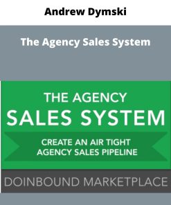 Andrew Dymski – The Agency Sales System | Available Now !