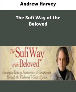 Andrew Harvey The Sufi Way of the Beloved