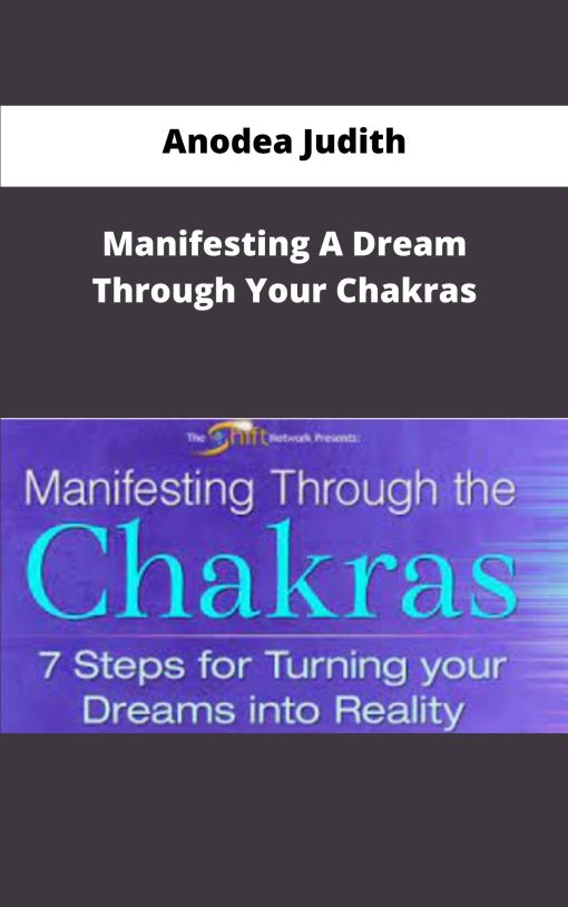 Anodea Judith Manifesting A Dream Through Your Chakras