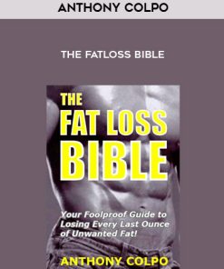 Anthony Colpo – The Fatloss Bible | Available Now !