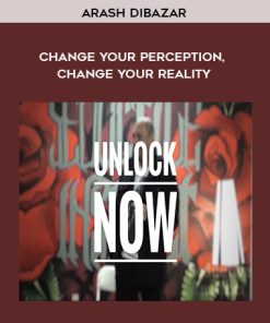 Arash Dibazar – Change your perception, change your reality | Available Now !