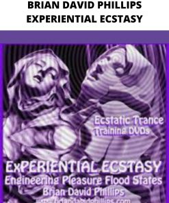 BRIAN DAVID PHILLIPS EXPERIENTIAL ECSTASY