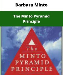 Barbara Minto The Minto Pyramid Principle