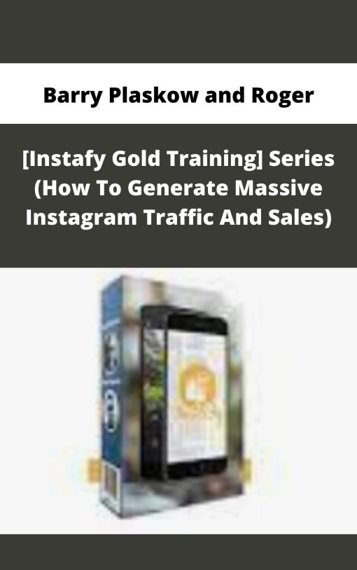 Barry Plaskow and Roger – [Instafy Gold Training] Series (How To Generate Massive Instagram Traffic And Sales) | Available Now !