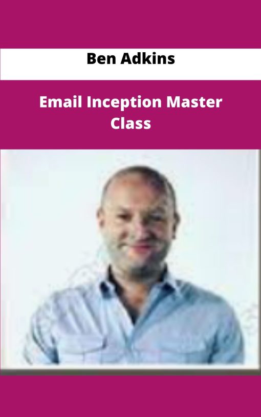 Ben Adkins Email Inception Master Class