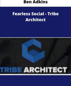 Ben Adkins Fearless Social Tribe Architect