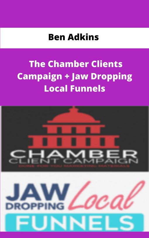 Ben Adkins The Chamber Clients Campaign Jaw Dropping Local Funnels