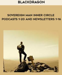 Blackdragon – Sovereign Man Inner Circle Podcasts 1-20 and Newsletters 1-16 | Available Now !
