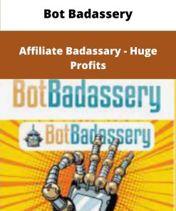 Bot Badassery Affiliate Badassary Huge Profits
