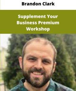 Brandon Clark Supplement Your Business Premium Workshop