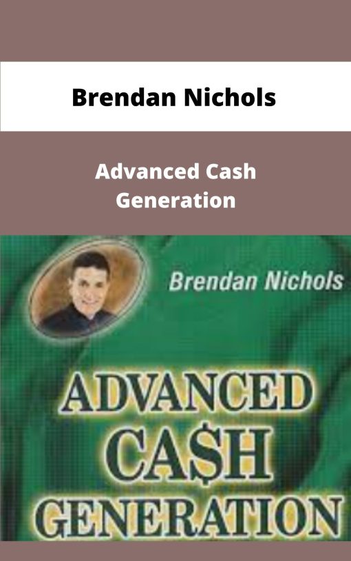 Brendan Nichols Advanced Cash Generation