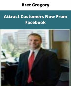 Bret Gregory – Attract Customers Now From Facebook | Available Now !