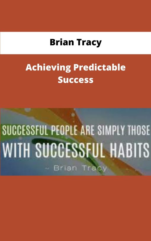 Brian Tracy Achieving Predictable Success