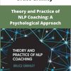 Bruce Grimley Theory and Practice of NLP Coaching A Psychological Approach