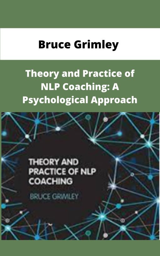 Bruce Grimley Theory and Practice of NLP Coaching A Psychological Approach