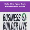 Business Builder Live Build A Six Figure Ecom Business From Scratch