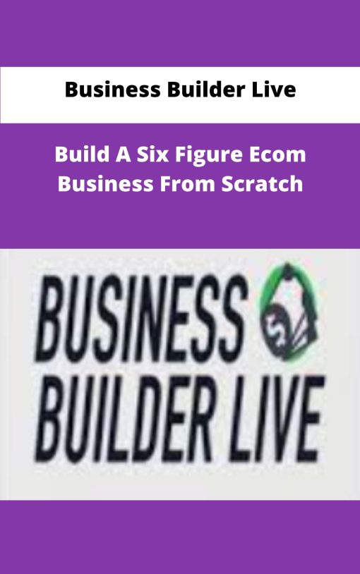 Business Builder Live Build A Six Figure Ecom Business From Scratch