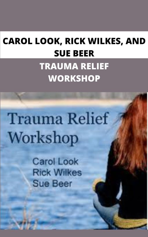 CAROL LOOK RICK WILKES AND SUE BEER TRAUMA RELIEF WORKSHOP