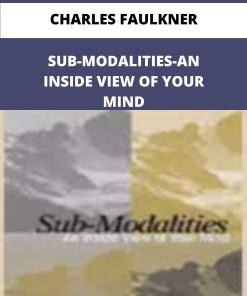 CHARLES FAULKNER SUB MODALITIES AN INSIDE VIEW OF YOUR MIND