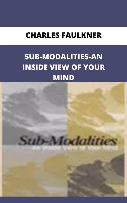 CHARLES FAULKNER SUB MODALITIES AN INSIDE VIEW OF YOUR MIND