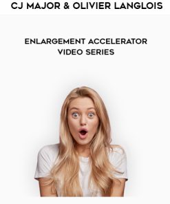 CJ Major and Olivier Langlois – Enlargement Accelerator Video Series | Available Now !