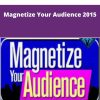 Callan Rush – Magnetize Your Audience 2015 | Available Now !