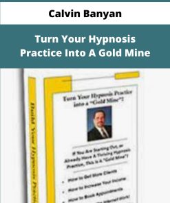 Calvin Banyan Turn Your Hypnosis Practice Into A Gold Mine