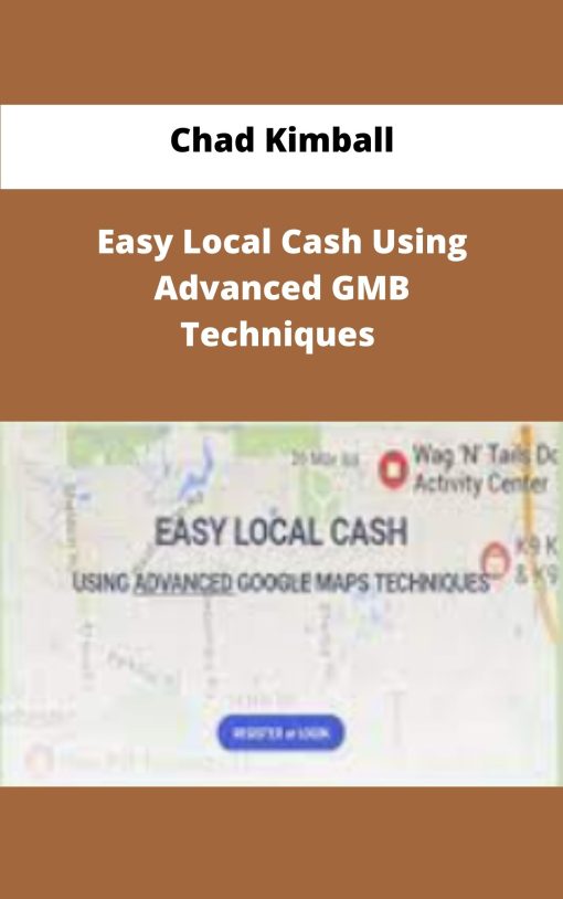 Chad Kimball Easy Local Cash Using Advanced GMB Techniques