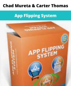 Chad Mureta & Carter Thomas – App Flipping System | Available Now !