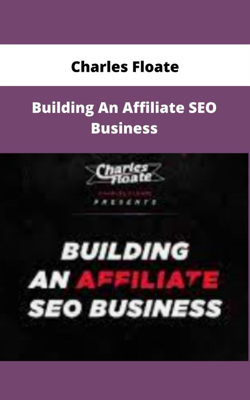 Charles Floate – Building An Affiliate SEO Business | Available Now !